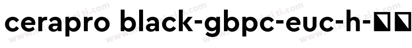 cerapro black-gbpc-euc-h字体转换